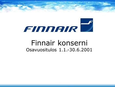 Finnair konserni Osavuositulos 1.1.-30.6.2001. Alalla voimakas käänne huonompaan - Finnair edelleen eturivin eurooppalainen.