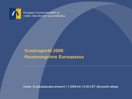 Vuosiraportti 2008: Huumeongelma Euroopassa