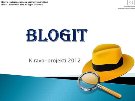 Kiravo-projekti 2012 Kiravo - kirjasto avoimena oppimisympäristönä Biblär - biblioteket som ett öppet lärcentra.