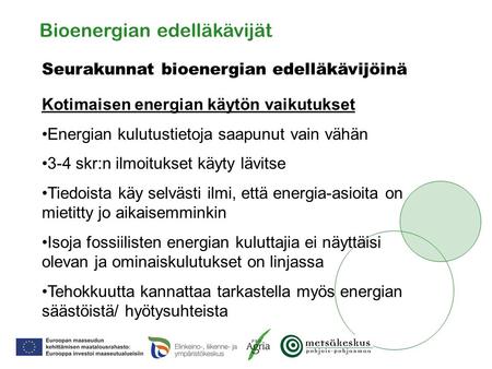 Bioenergian edelläkävijät Seurakunnat bioenergian edelläkävijöinä Kotimaisen energian käytön vaikutukset •Energian kulutustietoja saapunut vain vähän •3-4.