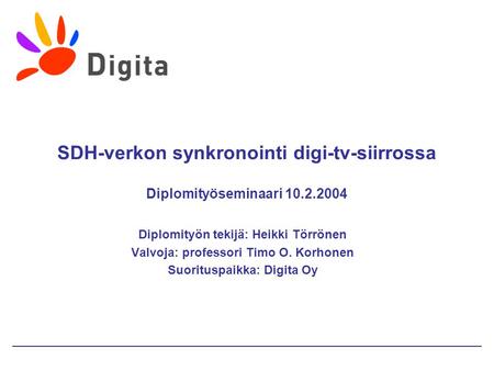 SDH-verkon synkronointi digi-tv-siirrossa Diplomityöseminaari 10. 2