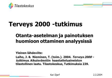 Terveys 2000 -tutkimus Otanta-asetelman ja painotuksen.