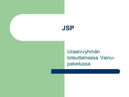 JSP Uraani-ryhmän toteuttamassa Vainu- palvelussa.