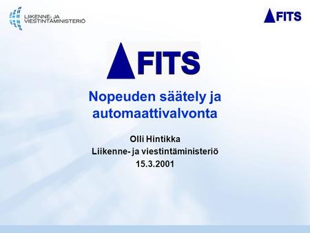 Nopeuden säätely ja automaattivalvonta Olli Hintikka Liikenne- ja viestintäministeriö 15.3.2001.