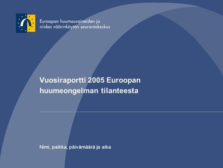 Vuosiraportti 2005 Euroopan huumeongelman tilanteesta