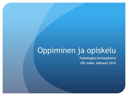 Psykologian kertauskurssi Olli-Jukka Jokisaari 2010