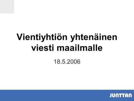 Vientiyhtiön yhtenäinen viesti maailmalle 18.5.2006.