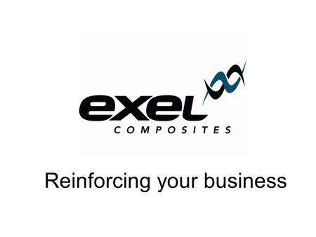 Reinforcing your business. Varsinainen yhtiökokous 31.3.2010 Exel Composites Oyj Toimitusjohtaja Vesa Korpimies.