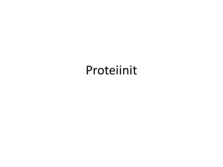 Proteiinit.