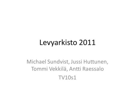 Michael Sundvist, Jussi Huttunen, Tommi Vekkilä, Antti Raessalo TV10s1