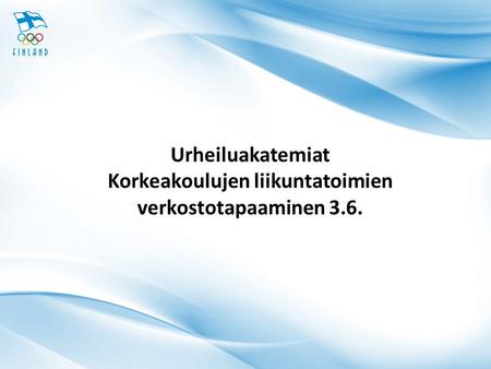 Urheiluakatemiat Korkeakoulujen liikuntatoimien verkostotapaaminen 3.6.