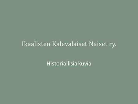 Ikaalisten Kalevalaiset Naiset ry.