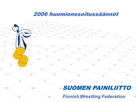 2006 huomionosoitussäännöt SUOMEN PAINILIITTO Finnish Wrestling Federation.