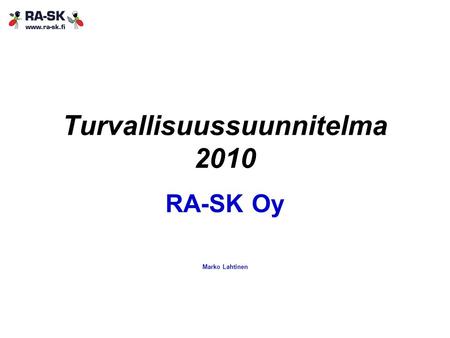 Turvallisuussuunnitelma 2010 RA-SK Oy Marko Lahtinen.