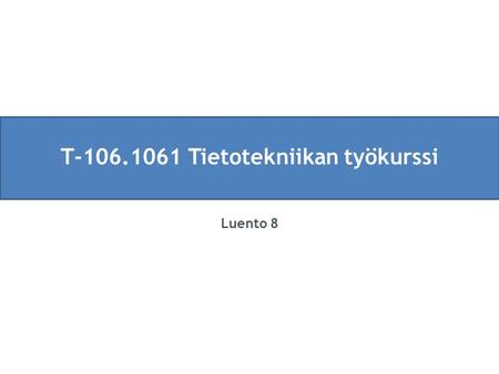 T-106.1061 Tietotekniikan työkurssi Luento 8. T-106.1061 Tietotekniikan työkurssiLuento 8Kalvo 2 Luennon sisältö ja tavoitteet hypertekstillä uudenlaisia.