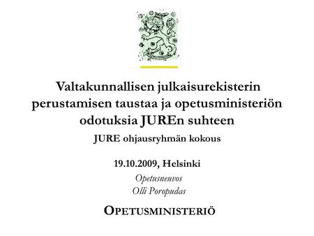 O PETUSMINISTERIÖ Koulutus- ja tiedepolitiikan osasto Tutkimuksen tulosalue Olli Poropudas /30.5.2006 /1.1. Valtakunnallisen julkaisurekisterin perustamisen.