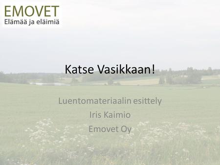 Luentomateriaalin esittely Iris Kaimio Emovet Oy