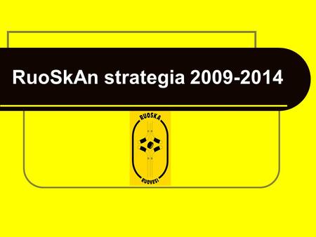 RuoSkAn strategia 2009-2014.
