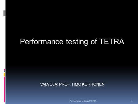 Performance testing of TETRA 1. SISÄLTÖ  TETRA standardointi  ICT- yrityksen toteutus  Testaus- prosessi  Motivaatio testaukseen  Vaiheet/ osa-prosessit.