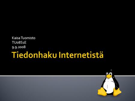 Kaisa Tuomisto TU08S1E 9.9.2008.  Tutkimuksen tavoitteet  Käytetyt hakusanat ja osumat  Linux  Tietolähteiden vertailua  Yhteenveto  Viitteet.