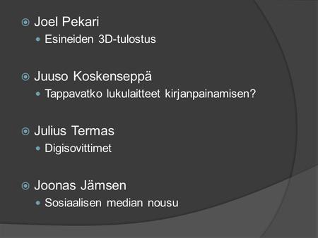 Joel Pekari Juuso Koskenseppä Julius Termas Joonas Jämsen