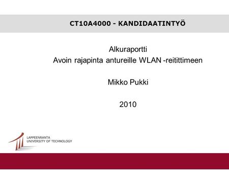 CT10A4000 - KANDIDAATINTYÖ Alkuraportti Avoin rajapinta antureille WLAN -reitittimeen Mikko Pukki 2010.