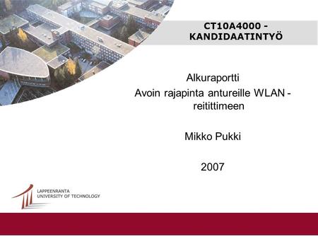 CT10A4000 - KANDIDAATINTYÖ Alkuraportti Avoin rajapinta antureille WLAN - reitittimeen Mikko Pukki 2007.