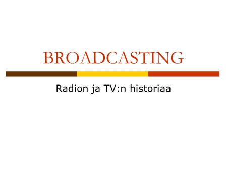 Radion ja TV:n historiaa