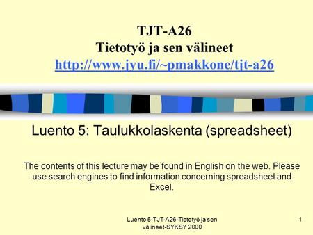 Luento 5-TJT-A26-Tietotyö ja sen välineet-SYKSY 2000 1 TJT-A26 Tietotyö ja sen välineet