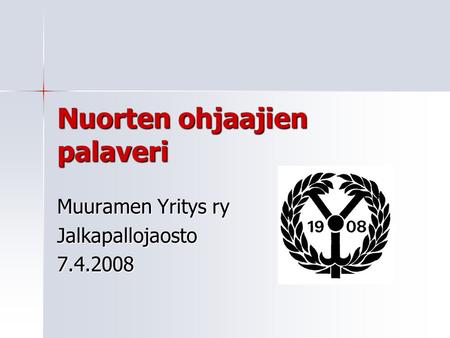 Nuorten ohjaajien palaveri Muuramen Yritys ry Jalkapallojaosto7.4.2008.
