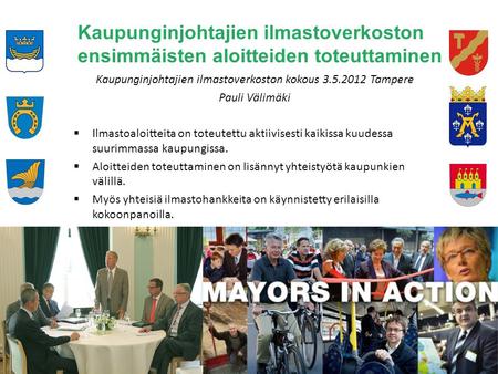 Kaupunginjohtajien ilmastoverkoston ensimmäisten aloitteiden toteuttaminen Kaupunginjohtajien ilmastoverkoston kokous 3.5.2012 Tampere Pauli Välimäki 