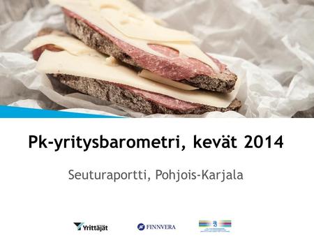 Pk-yritysbarometri, kevät 2014 Seuturaportti, Pohjois-Karjala.