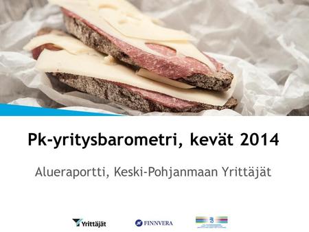 Pk-yritysbarometri, kevät 2014 Alueraportti, Keski-Pohjanmaan Yrittäjät.