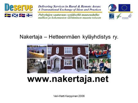 Veli-Matti Karppinen 2006 Nakertaja – Hetteenmäen kyläyhdistys ry. www.nakertaja.net.