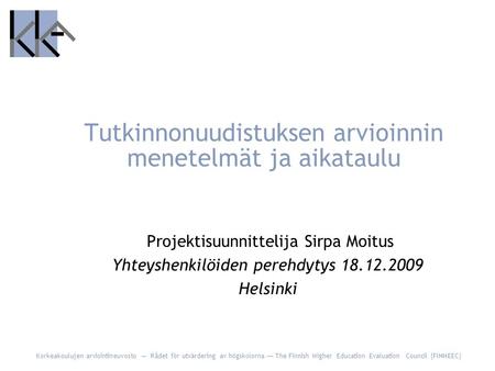 Korkeakoulujen arviointineuvosto — Rådet för utvärdering av högskolorna — The Finnish Higher Education Evaluation Council (FINHEEC) Tutkinnonuudistuksen.