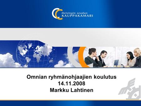 Omnian ryhmänohjaajien koulutus 14.11.2008 Markku Lahtinen.