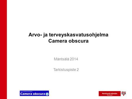 Arvo- ja terveyskasvatusohjelma Camera obscura Mäntsälä 2014 Tarkistuspiste 2.