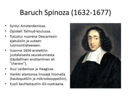 Baruch Spinoza ( ) Syntyi Amsterdamissa.