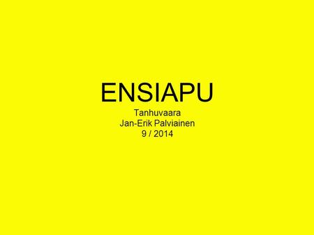 ENSIAPU Tanhuvaara Jan-Erik Palviainen 9 / 2014