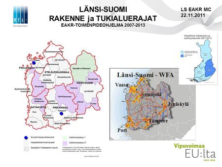LÄNSI-SUOMI RAKENNE ja TUKIALUERAJAT EAKR-TOIMENPIDEOHJELMA 2007-2013 LS EAKR MC 22.11.2011.