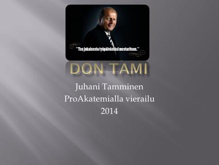 Juhani Tamminen ProAkatemialla vierailu 2014