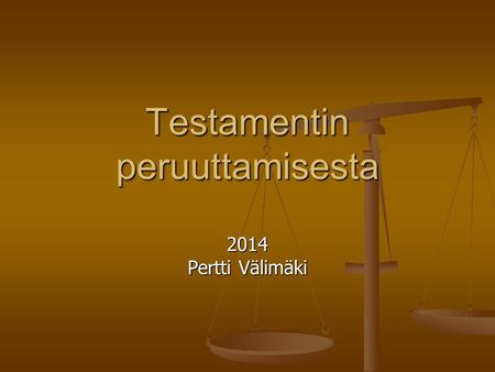 Testamentin peruuttamisesta 2014 Pertti Välimäki.