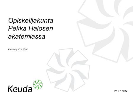 20.11.2014 Opiskelijakunta Pekka Halosen akatemiassa Päivitetty 10.4.2014.