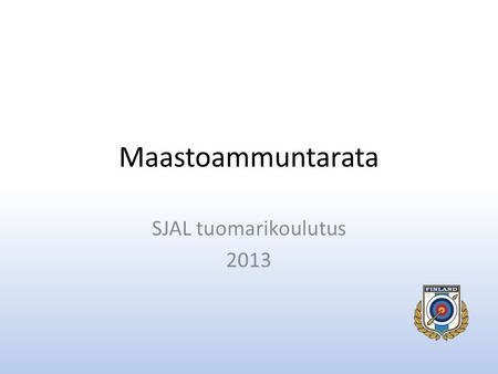 Maastoammuntarata SJAL tuomarikoulutus 2013.