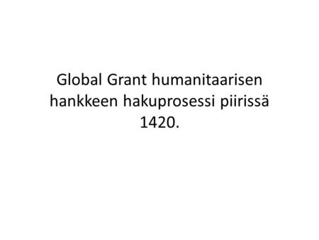 Global Grant humanitaarisen hankkeen hakuprosessi piirissä 1420.