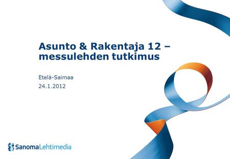Asunto & Rakentaja 12 – messulehden tutkimus Etelä-Saimaa 24.1.2012.