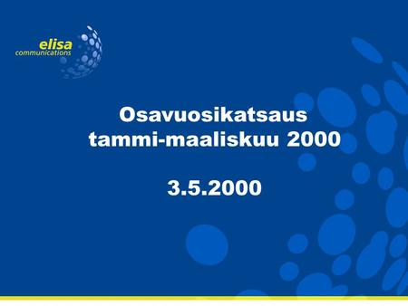 Osavuosikatsaus tammi-maaliskuu 2000 3.5.2000. Alkuvuoden kasvu suunnitellun mukainen Liikevaihto 294 M€ (236 M€), kasvua 25 % Liikevoitto 35 M€ (23 M€),