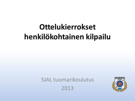 Ottelukierrokset henkilökohtainen kilpailu SJAL tuomarikoulutus 2013.