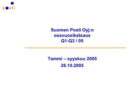 Suomen Posti Oyj:n osavuosikatsaus Q1-Q3 / 05