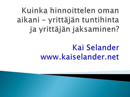  Matkailu- ja ravitsemisalan liiketalouden opetusta ja koulutusta 1989 alkaen  Liiketalouden lehtori Savonia Amk  Kaislander Ky 1998 alkaen  Hallineuvos.